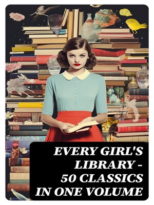 cover image of Every Girl's Library--50 Classics in One Volume
